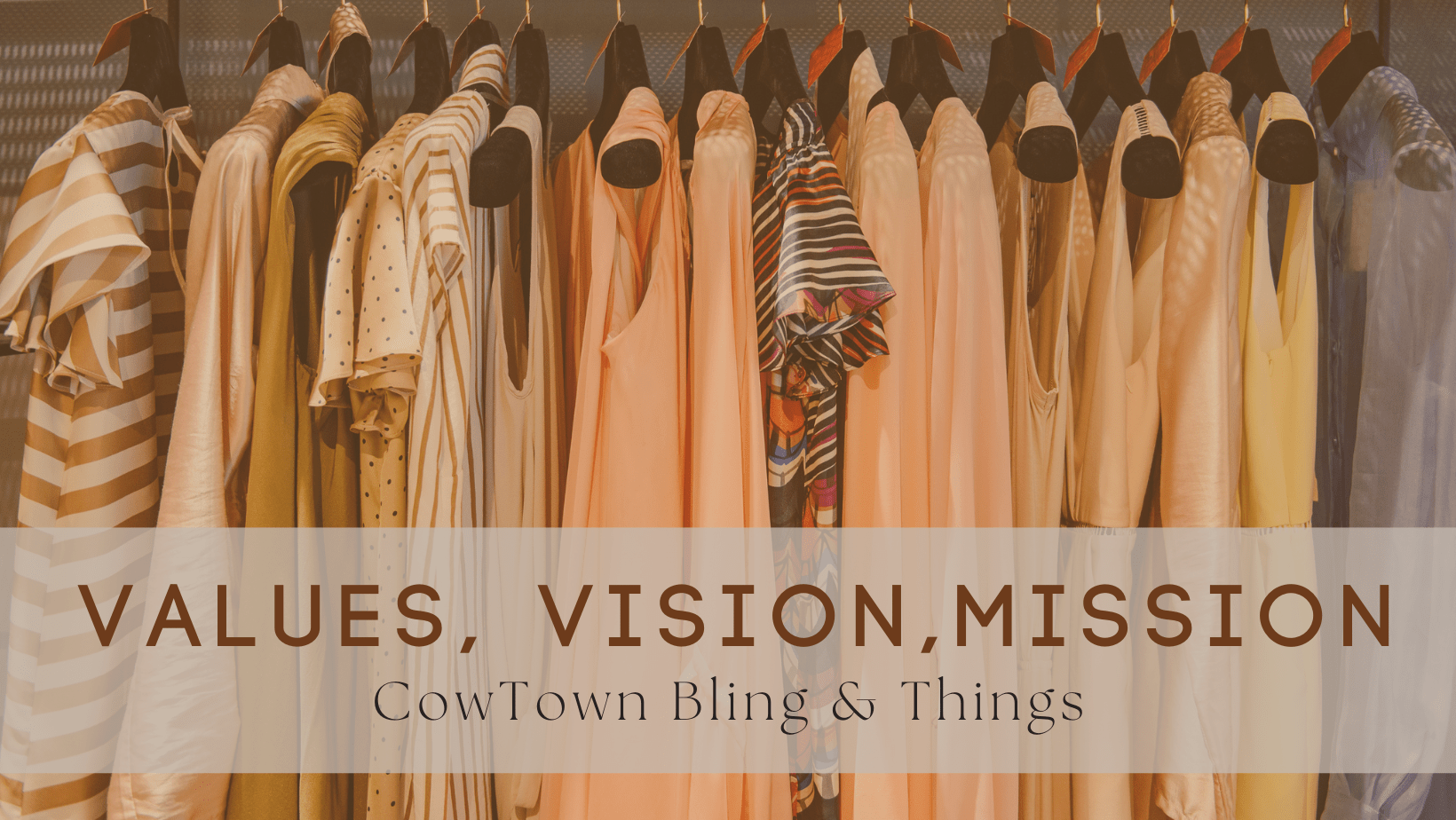 Values, Vision, Mission - Cowtown Bling N Things