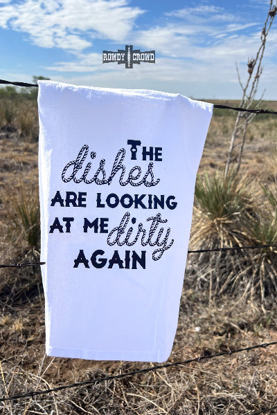 Rowdy Crowd Clothing dish towel that says "The dishes are looking dirty again."